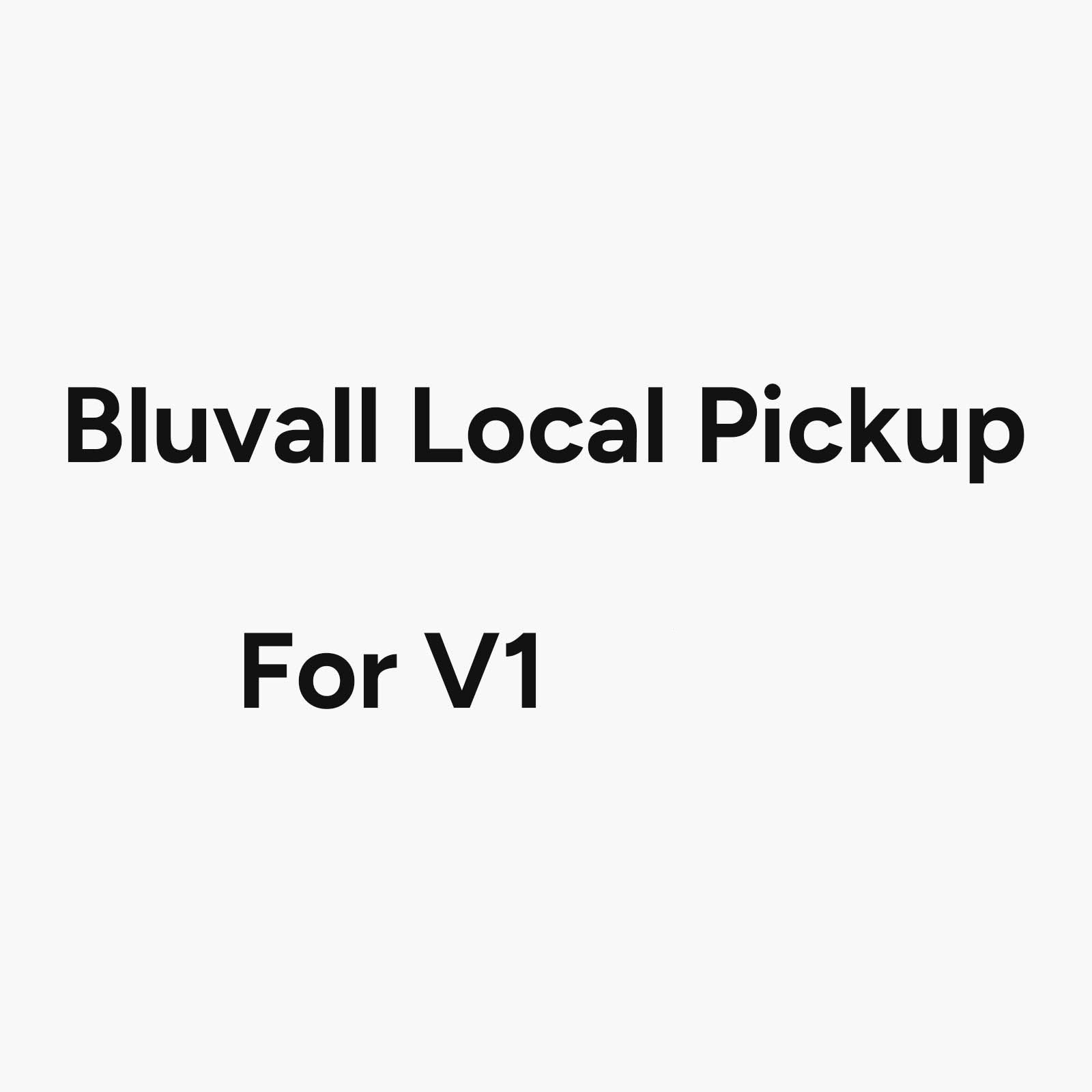 Bluvall Local Pickup – For V1